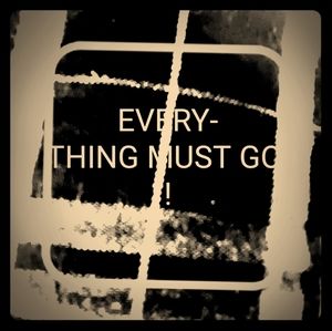EVERYTHING MUST GO